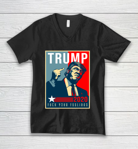 Funny Trump 2020 FUCK Your Feelings V-Neck T-Shirt