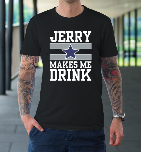Jerry Makes Me Drink T-Shirt