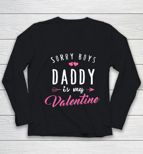Sorry Boys Daddy Is My Valentine T Shirt Girl Love Funny Youth Long Sleeve