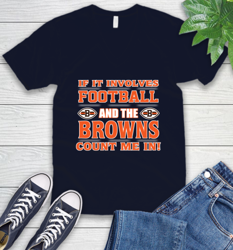 NFL If It Involves Football And The Cleveland Browns Count Me In Sports V-Neck T-Shirt 3