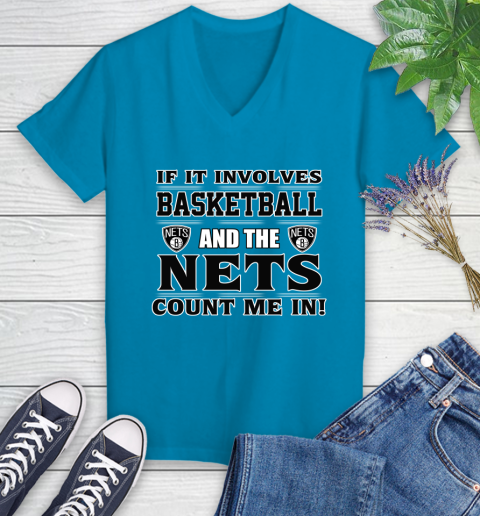 NBA If It Involves Basketball And Brooklyn Nets Count Me In Sports Women's V-Neck T-Shirt 7