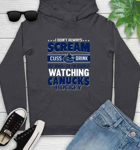 Vancouver Canucks NHL Hockey I Scream Cuss Drink When I'm Watching My Team Youth Hoodie 8
