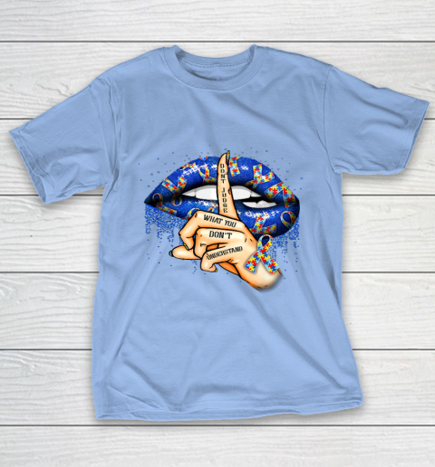 Autism Lips Don t Judge What You Don t Understand Autism Mom T-Shirt 10