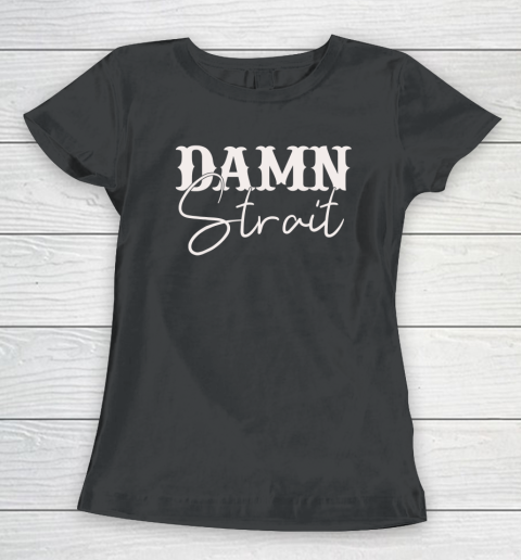 Damn Strait Women's T-Shirt
