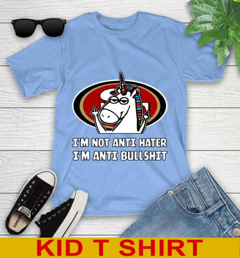 San Francisco 49ers NFL Football Unicorn I'm Not Anti Hater I'm Anti Bullshit Youth T-Shirt 11