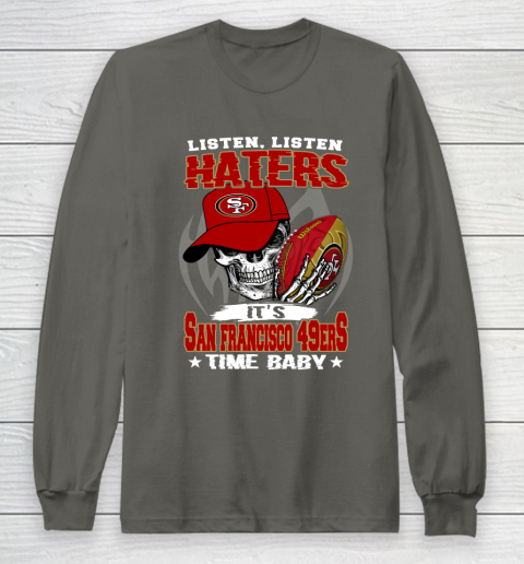 Listen Haters It is 49ERS Time Baby NFL Long Sleeve T-Shirt 5