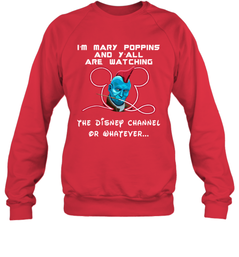 o6bz yondu im mary poppins and yall are watching disney channel shirts sweatshirt 35 front red