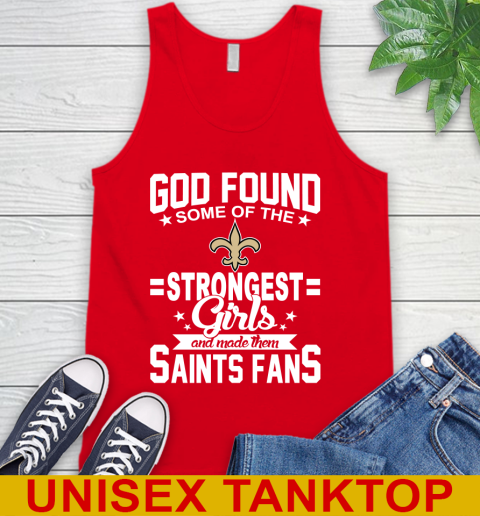New Orleans Saints NFL Football God Found Some Of The Strongest Girls Adoring Fans Tank Top 5