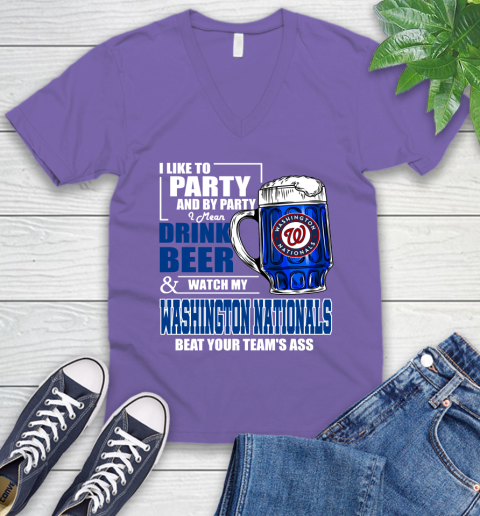 MLB I Like To Party And By Party I Mean Drink Beer And Watch My Washington Nationals Beat Your Team's Ass Baseball V-Neck T-Shirt 9