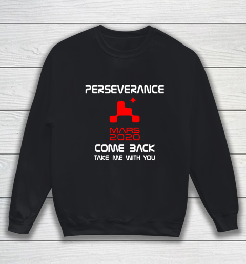 Mars 2020 Rover Perseverance NASA Shirt Take Me With You Sweatshirt