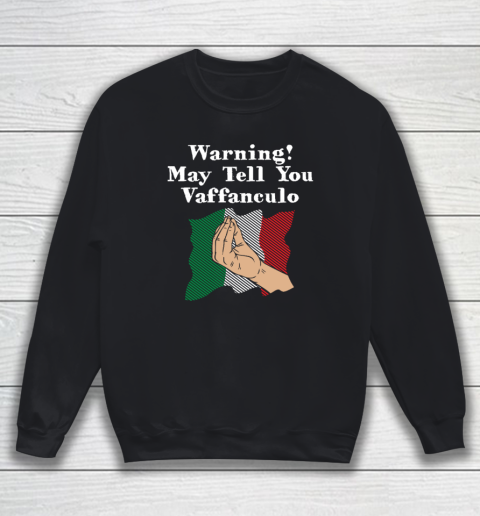 Vaffanculo Shirt Warning May Tell You Vaffanculo Funny Italian Humor Italy Sweatshirt