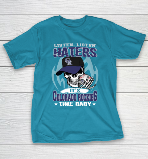 Listen Haters It is ROCKIES Time Baby MLB T-Shirt 7