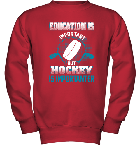 Education Is Important But Hockey Is Importanter Youth Sweatshirt 5
