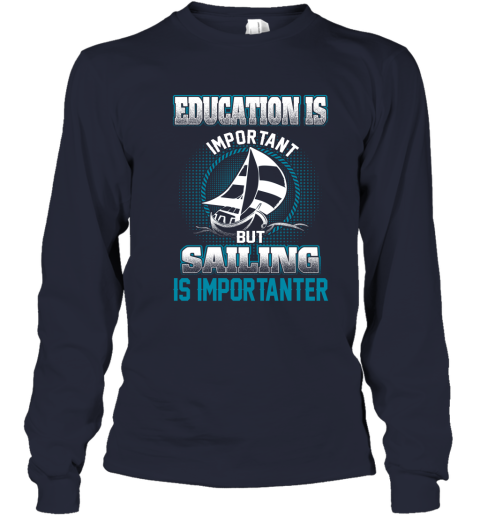 Education Is Important But Sailing Is Importanter Youth Long Sleeve 2