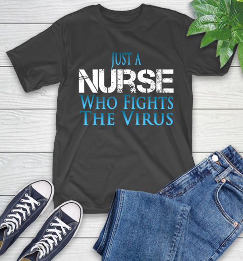 Nurse Shirt Just A Nurse Who Fights The Virus T Shirt T-Shirt