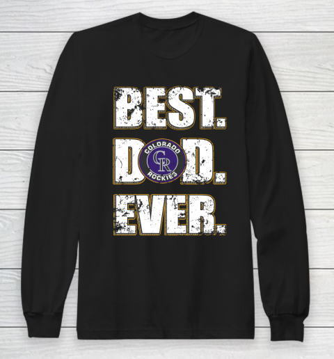MLB Colorado Rockies Baseball Best Dad Ever Family Shirt Long Sleeve T-Shirt