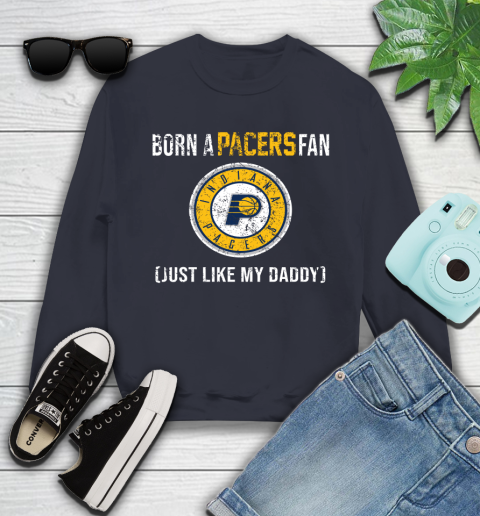 NBA Indiana Pacers Loyal Fan Just Like My Daddy Basketball Shirt Youth Sweatshirt 2