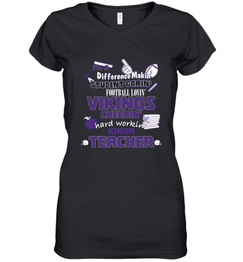 Minnesota Vikings NFL I'm A Difference Making Student Caring Football Loving Kinda Teacher Women's V-Neck T-Shirt