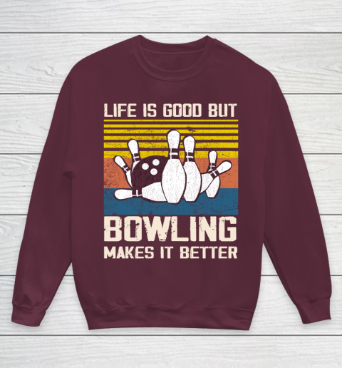 Life is good but Bowling makes it better Youth Sweatshirt 4