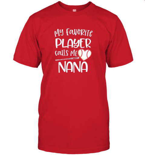 6xvc baseball nana gift my favorite player calls me nana quote jersey t shirt 60 front red