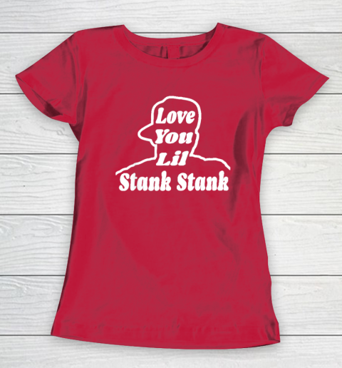 Love You Lil Stank Stank Seanfogelson513 That One Mailman Women's T-Shirt - Image 8