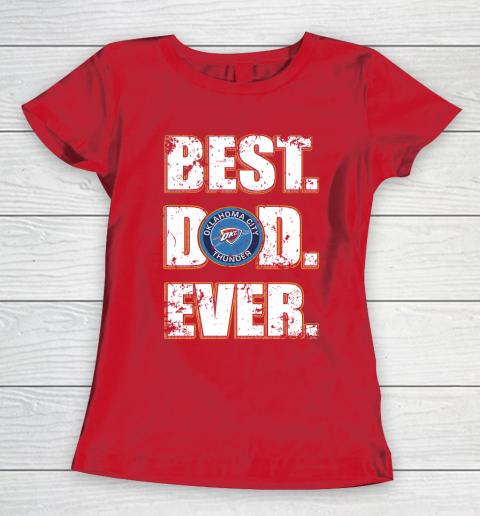 NBA Oklahoma City Thunder Basketball Best Dad Ever Family Shirt Women's T-Shirt 9
