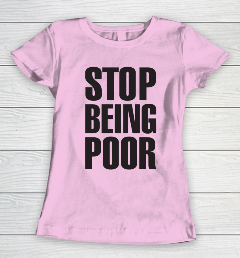 Stop Being Poor Shirt  Paris Hilton Fitted Women's T-Shirt 6