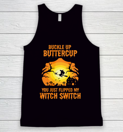 Witch Buckle Up Buttercup You Just Flipped My Witch Switch Tank Top