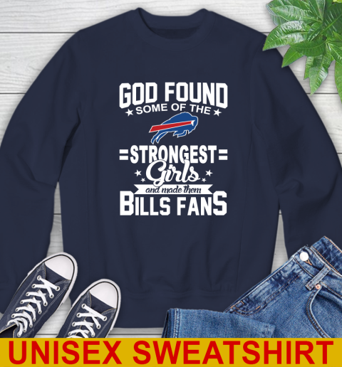Buffalo Bills NFL Football God Found Some Of The Strongest Girls Adoring Fans Sweatshirt 2