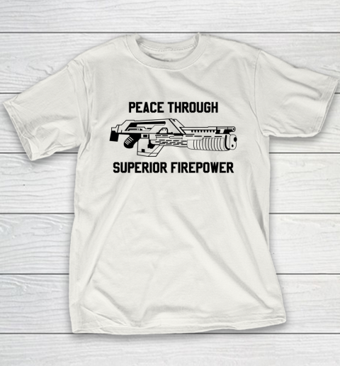 Peace Through Superior Firepower Youth T-Shirt