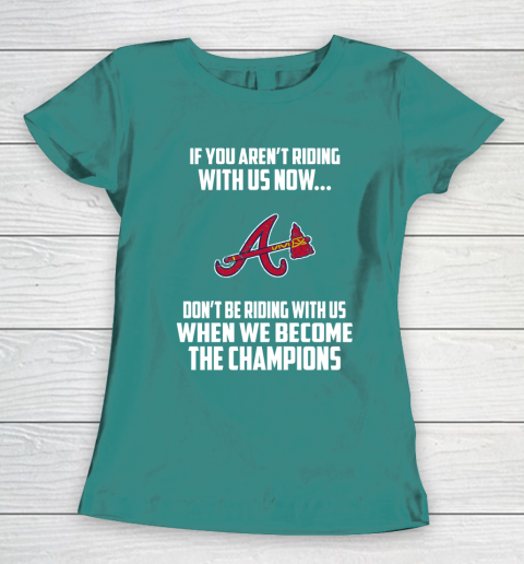 MLB Atlanta Braves Baseball We Become The Champions Women's T-Shirt 10