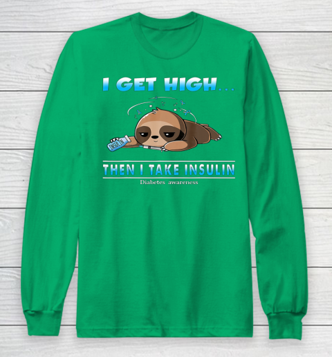 Sloth I Get High Then I Take Insulin Diabetes Awareness Long Sleeve T-Shirt 4