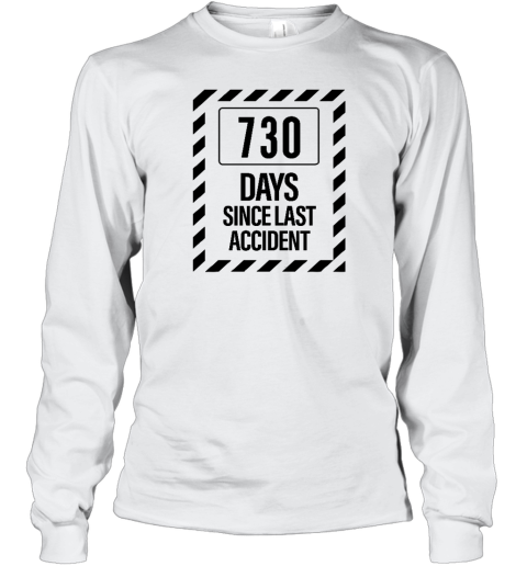 730 Days Since Last Accident Long Sleeve T