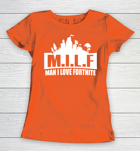 Man I Love Fortnite MILF funny Women's T-Shirt 3