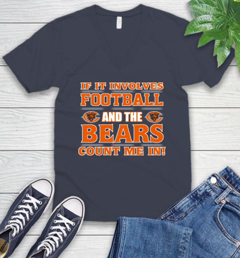 NFL If It Involves Football And The Chicago Bears Count Me In Sports V-Neck T-Shirt 9