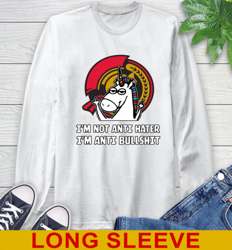 Ottawa Senators NHL Hockey Unicorn I'm Not Anti Hater I'm Anti Bullshit Long Sleeve T-Shirt