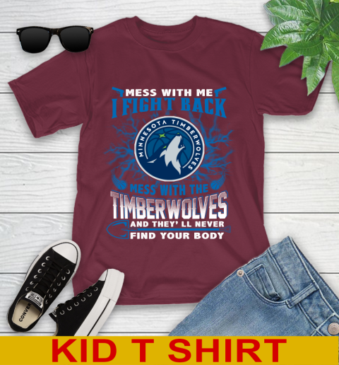 NBA Basketball Minnesota Timberwolves Mess With Me I Fight Back Mess With My Team And They'll Never Find Your Body Shirt Youth T-Shirt 5