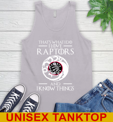 Toronto Raptors NBA Basketball That's What I Do I Love My Team And I Know Things Game Of Thrones 69