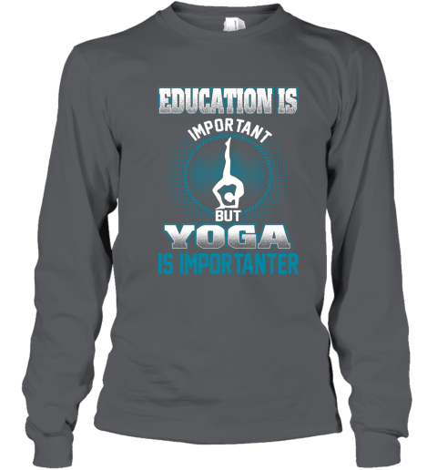 Education Is Important But Yoga Is Importanter Youth Long Sleeve 3