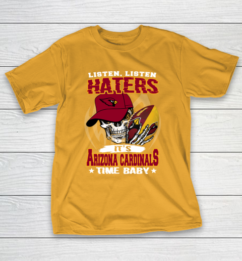 Listen Haters It is CARDINALS Time Baby NFL T-Shirt 2