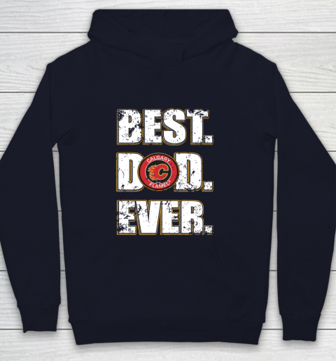 NHL Calgary Flames Hockey Best Dad Ever Family Shirt Youth Hoodie 2