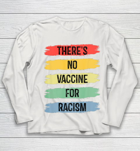 There's No Vaccine For Racism Youth Long Sleeve 11