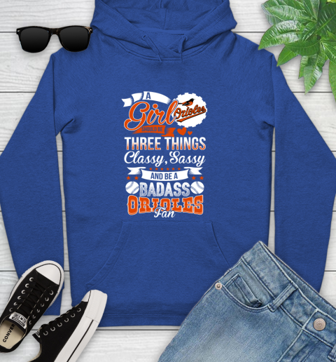 Baltimore Orioles MLB Baseball A Girl Should Be Three Things Classy Sassy And A Be Badass Fan Youth Hoodie 11