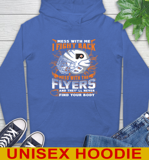 Philadelphia Flyers Mess With Me I Fight Back Mess With My Team And They'll Never Find Your Body Shirt Hoodie 9