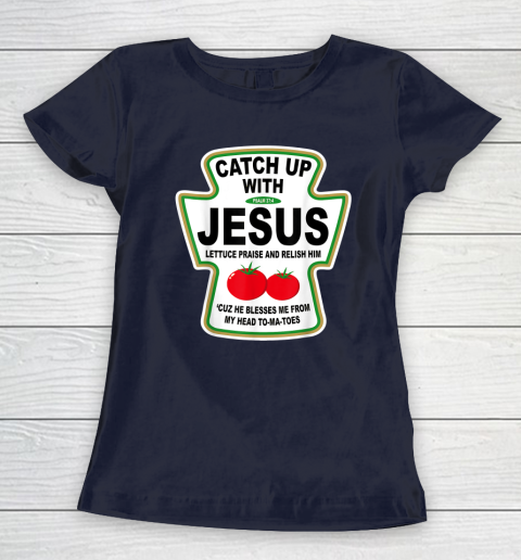 Christian Catch Up With Jesus Ketchup God Women's T-Shirt 2