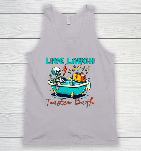 Funny Dread Optimism Humor Live Laugh Toaster Bath Skeleton Tank Top 2