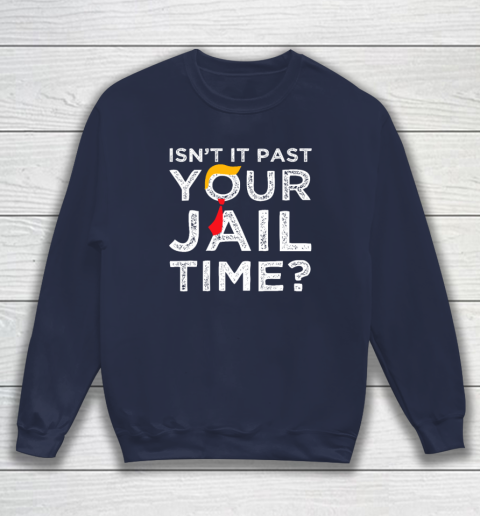Isn't It Past Your Jail Time Funny Saying Sweatshirt 2