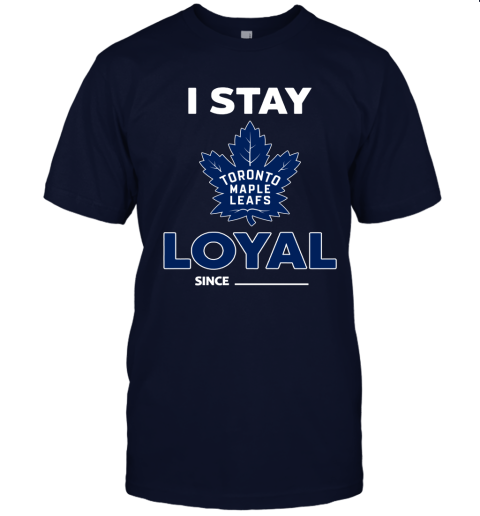 Toronto Mapples Leafs I Stay Loyal Since Personalized Unisex Jersey Tee