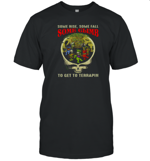 Grateful Dead Some rise some fall some climb to get to terrapin T-Shirt