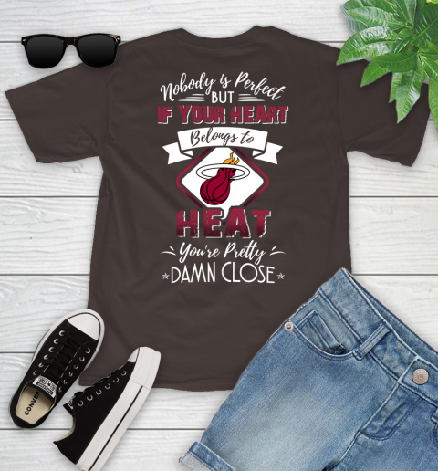 NBA Basketball Miami Heat Nobody Is Perfect But If Your Heart Belongs To Heat You're Pretty Damn Close Shirt Youth T-Shirt 6